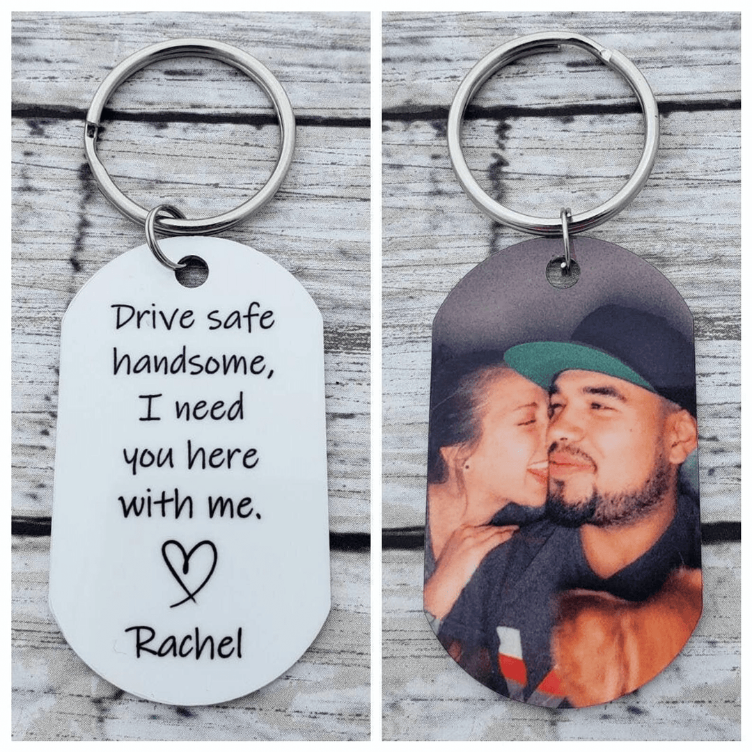 Drive safe handsome I need you here with me keychain Colorful / Silver Keychain MelodyNecklace